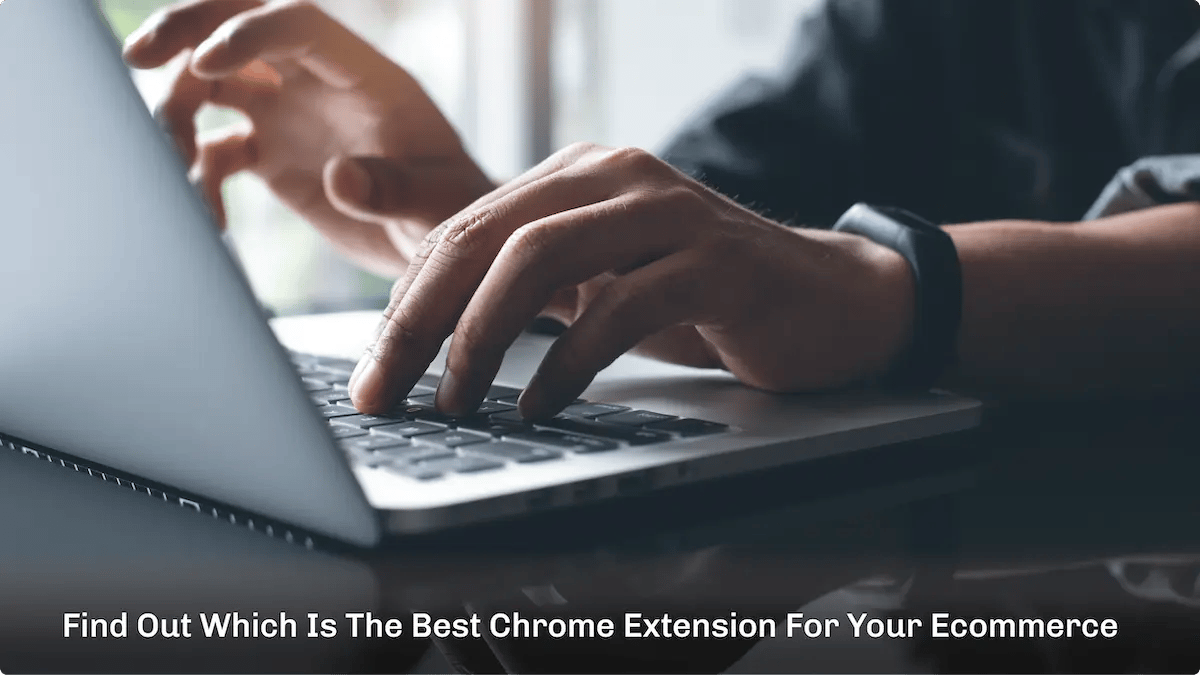 Best ecommerce chrome extensions